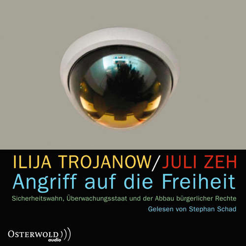 Hoerbuch Angriff auf die Freiheit - Ilija Trojanow - Stephan Schad