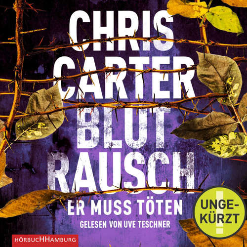 Hoerbuch Blutrausch – Er muss töten (Ein Hunter-und-Garcia-Thriller 9) - Chris Carter - Uve Teschner