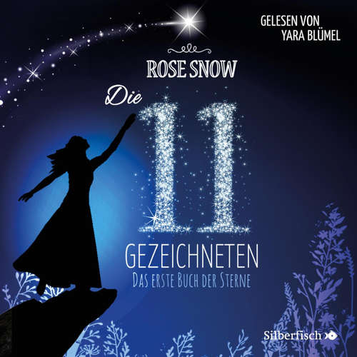 Hoerbuch Die 11 Gezeichneten 1: Das erste Buch der Sterne - Rose Snow - Yara Blümel