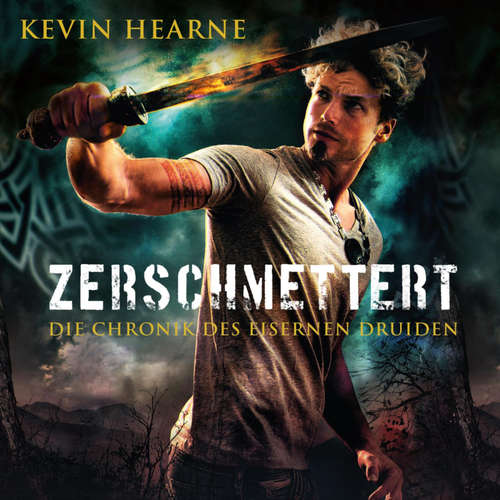 Hoerbuch Zerschmettert (Die Chronik des Eisernen Druiden 9) - Kevin Hearne - Stefan Kaminski