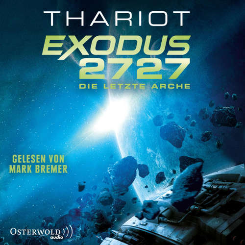 Hoerbuch Exodus 2727 – Die letzte Arche (Exodus 1) - Thariot - Mark Bremer