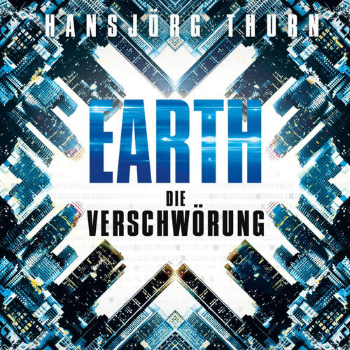 Hoerbuch Earth – Die Verschwörung (Earth 1) - Hansjörg Thurn - Jürgen Holdorf