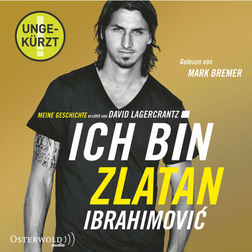 Hoerbuch Ich bin Zlatan - Zlatan Ibrahimovic - Mark Bremer
