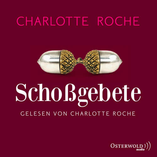 Hoerbuch Schoßgebete - Charlotte Roche - Charlotte Roche