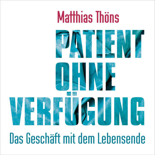 Hoerbuch Patient ohne Verfügung - Matthias Thöns - Olaf Pessler