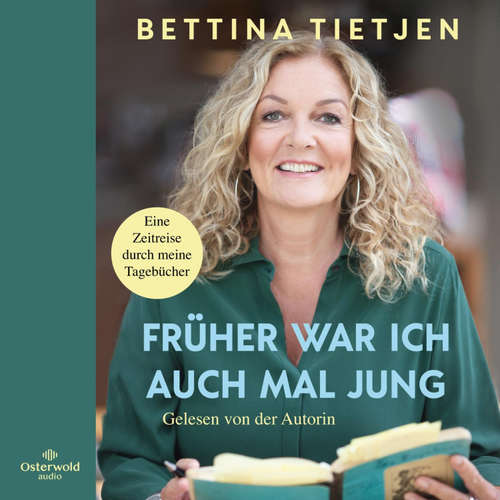 Hoerbuch Früher war ich auch mal jung - Bettina Tietjen - Bettina Tietjen