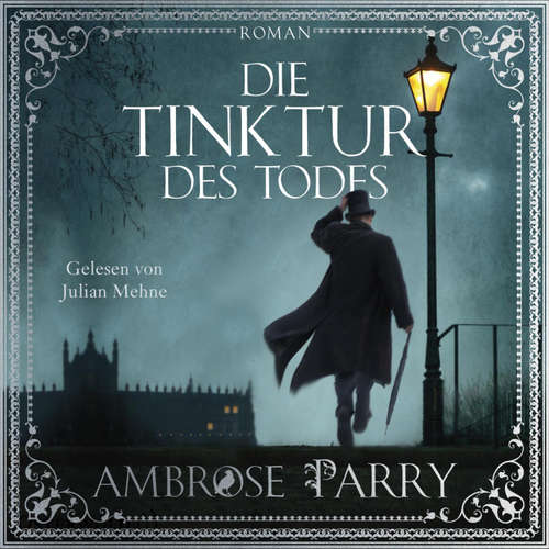 Hoerbuch Die Tinktur des Todes (Die Morde von Edinburgh 1) - Ambrose Parry - Julian Mehne