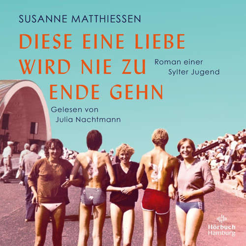 Hoerbuch Diese eine Liebe wird nie zu Ende gehn - Susanne Matthiessen - Julia Nachtmann