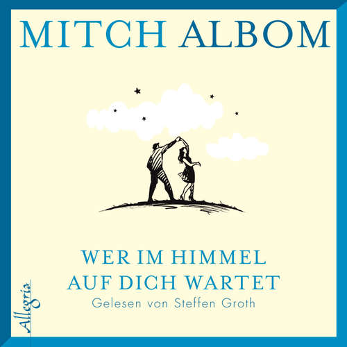 Hoerbuch Wer im Himmel auf dich wartet - Mitch Albom - Steffen Groth