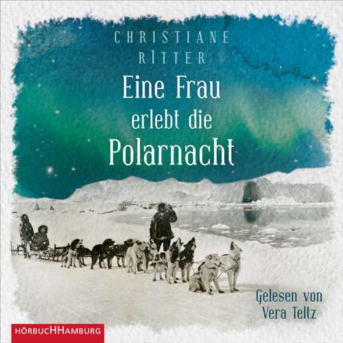 Hoerbuch Eine Frau erlebt die Polarnacht - Christiane Ritter - Vera Teltz