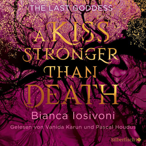 Hoerbuch The Last Goddess 2: A kiss stronger than death - Bianca Iosivoni - Vanida Karun