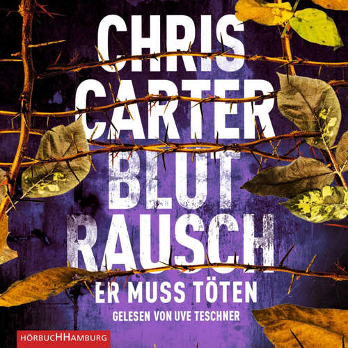 Hoerbuch Blutrausch – Er muss töten (Ein Hunter-und-Garcia-Thriller 9) - Chris Carter - Uve Teschner