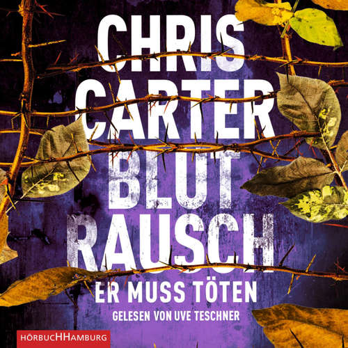 Hoerbuch Blutrausch – Er muss töten (Ein Hunter-und-Garcia-Thriller 9) - Chris Carter - Uve Teschner