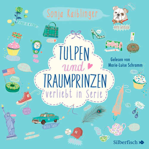 Hoerbuch Verliebt in Serie 3: Tulpen und Traumprinzen - Verliebt in Serie, Folge 3 - Sonja Kaiblinger - Marie-Luise Schramm