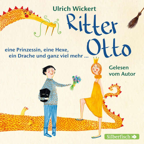 Hoerbuch Ritter Otto, eine Prinzessin, eine Hexe, ein Drache und ganz viel mehr ... - Ulrich Wickert - Ulrich Wickert