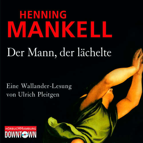 Hoerbuch Der Mann, der lächelte (Ein Kurt-Wallander-Krimi 5) - Henning Mankell - Ulrich Pleitgen