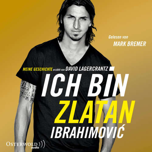 Hoerbuch Ich bin Zlatan - Zlatan Ibrahimovic - Mark Bremer