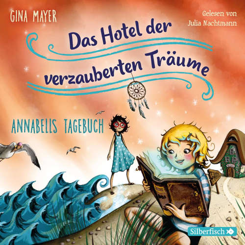 Hoerbuch Annabells Tagebuch  (Das Hotel der verzauberten Träume 2) - Gina Mayer - Julia Nachtmann