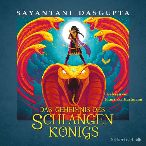 Hoerbuch Kiranmalas Abenteuer 1: Das Geheimnis des Schlangenkönigs - Sayantani DasGupta - Franziska Hartmann