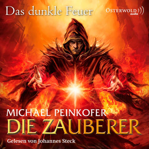 Hoerbuch Die Zauberer 3: Die Zauberer, Das dunkle Feuer - Michael Peinkofer - Johannes Steck