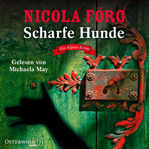 Hoerbuch Scharfe Hunde (Alpen-Krimis 8) - Nicola Förg - Michaela May