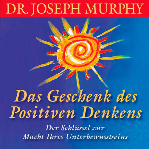 Hoerbuch Das Geschenk des positiven Denkens - Dr. Joseph Murphy - Walter Kreye