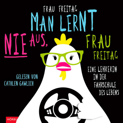 Hoerbuch Man lernt nie aus, Frau Freitag! - Frau Freitag - Cathlen Gawlich
