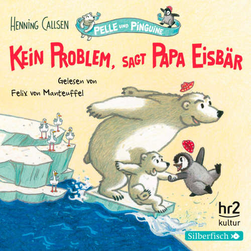 Hoerbuch Pelle und Pinguine 1: Kein Problem, sagt Papa Eisbär - Henning Callsen - Felix von Manteuffel