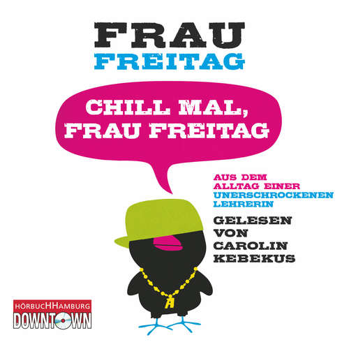 Hoerbuch Chill mal, Frau Freitag - Frau Freitag - Carolin Kebekus