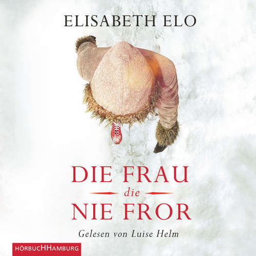 Hoerbuch Die Frau, die nie fror - Elisabeth Elo - Luise Helm