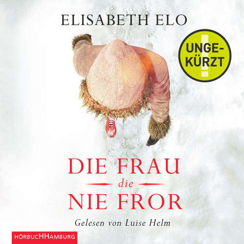 Hoerbuch Die Frau, die nie fror - Elisabeth Elo - Luise Helm