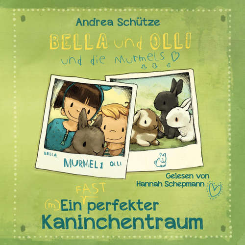 Hoerbuch Bella und Olli – Ein (fast) perfekter Kaninchentraum - Andrea Schütze - Hannah Schepmann