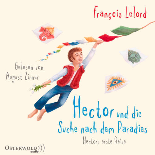Hoerbuch Hector und die Suche nach dem Paradies (Hectors Abenteuer 7) - François Lelord - August Zirner