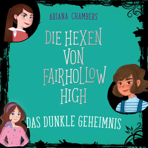 Hoerbuch Die Hexen von Fairhollow High 2: Das dunkle Geheimnis - Ariana Chambers - Sophia Linke