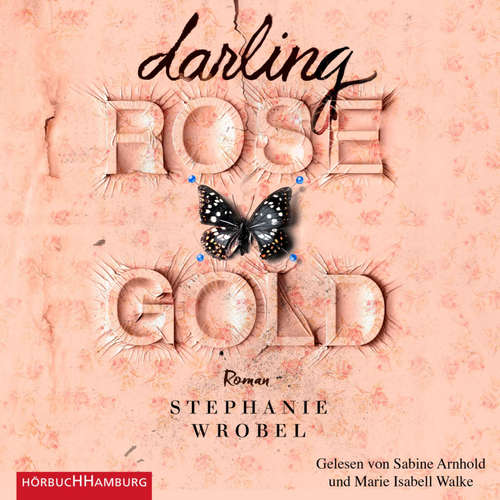 Hoerbuch Darling Rose Gold - Stephanie Wrobel - Sabine Arnhold
