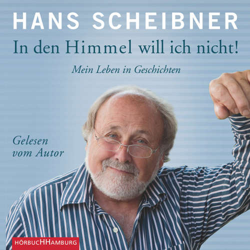 Hoerbuch In den Himmel will ich nicht! - Hans Scheibner - Hans Scheibner