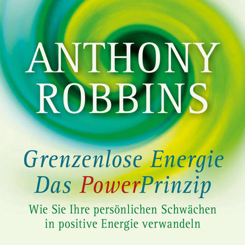 Hoerbuch Grenzenlose Energie - Das Powerprinzip - Anthony Robbins - Peter Weiss
