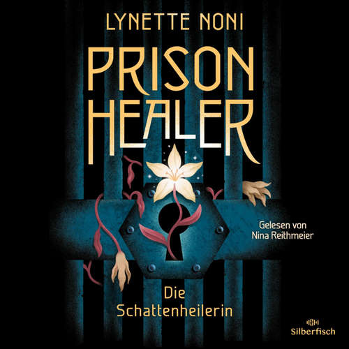 Hoerbuch Prison Healer 1: Prison Healer. Die Schattenheilerin - Lynette Noni - Nina Reithmeier