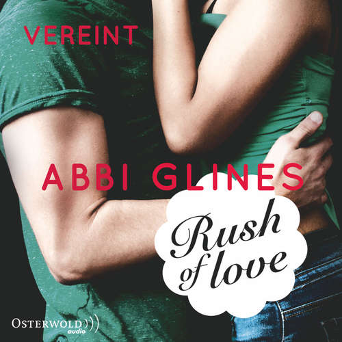Hoerbuch Rush of Love - Vereint (Rosemary Beach 3) - Abbi Glines - Jacob Weigert