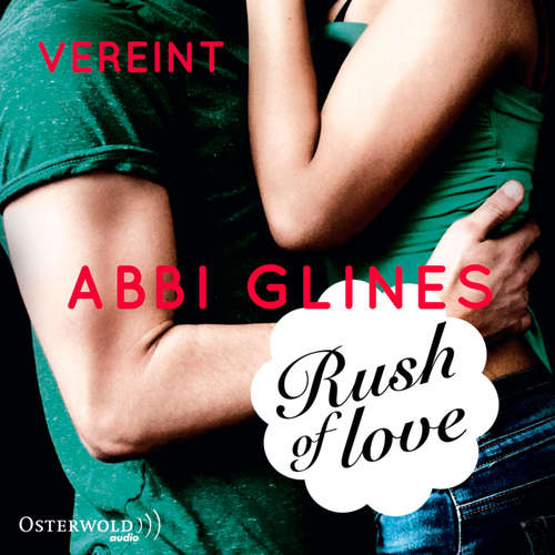 Hoerbuch Rush of Love - Vereint (Rosemary Beach 3) - Abbi Glines - Cornelia Dörr