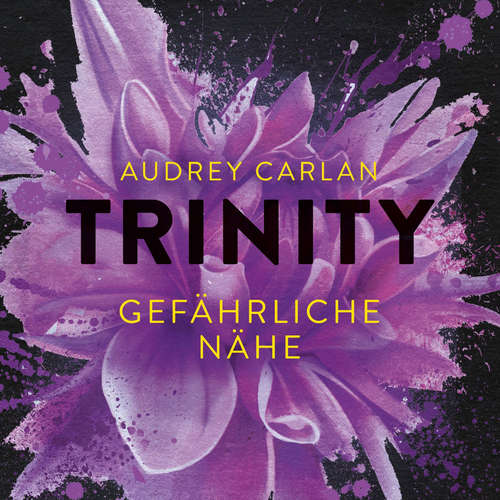Hoerbuch Trinity - Gefährliche Nähe  (Die Trinity-Serie 2) - Audrey Carlan - Oliver Kube