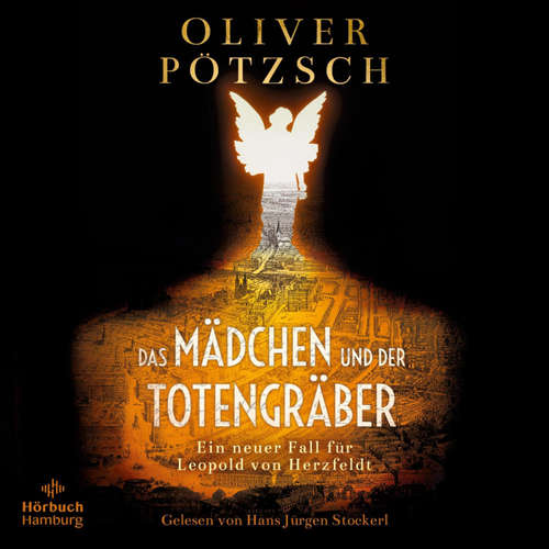 Hoerbuch Das Mädchen und der Totengräber - Oliver Pötzsch - Hans Jürgen Stockerl