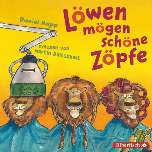 Hoerbuch Löwen mögen schöne Zöpfe - Daniel Napp - Martin Baltscheit
