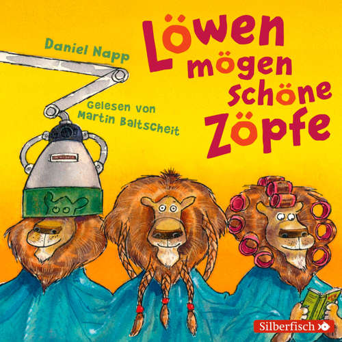 Hoerbuch Löwen mögen schöne Zöpfe - Daniel Napp - Martin Baltscheit