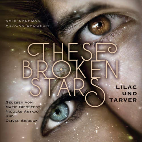 Hoerbuch These Broken Stars. Lilac und Tarver - Amie Kaufman - Nicolás Artajo