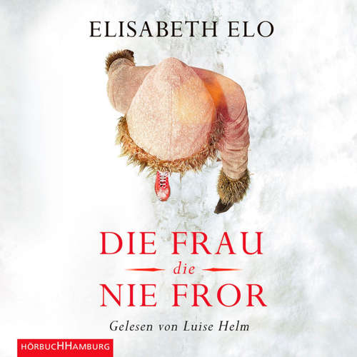 Hoerbuch Die Frau, die nie fror - Elisabeth Elo - Luise Helm