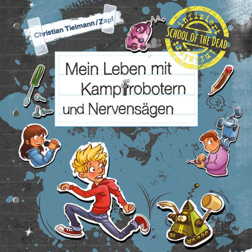 Hoerbuch School of the dead 3: Mein Leben mit Kampfrobotern und Nervensägen - Christian Tielmann - Marian Funk