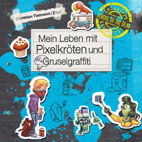 Hoerbuch School of the dead 5: Mein Leben mit Pixelkröten und Gruselgraffiti - Christian Tielmann - Marian Funk
