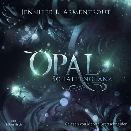 Hoerbuch Obsidian 3: Opal. Schattenglanz - Jennifer L. Armentrout - Merete Brettschneider