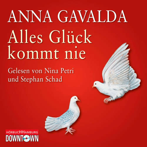 Hoerbuch Alles Glück kommt nie - Anna Gavalda - Stephan Schad